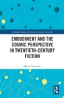 Image for Embodiment and the Cosmic Perspective in Twentieth-Century Fiction