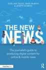 Image for The New News: The Journalist&#39;s Guide to Producing Digital Content for Online &amp; Mobile News