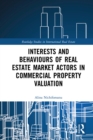 Image for Interests and Behaviours of Real Estate Market Actors in Commercial Property Valuation
