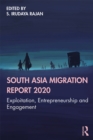 Image for South Asia Migration Report 2020: Exploitation, Entrepreneurship and Engagement