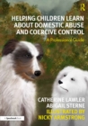 Image for Helping Children Learn About Domestic Abuse and Coercive Control: A Professional Guide