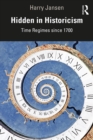Image for Hidden in Historicism: Time Regimes Since 1700