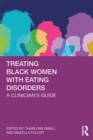 Image for Treating Black women with eating disorders: a clinician&#39;s guide