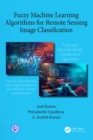 Image for Fuzzy Machine Learning Algorithms for Remote Sensing Image Classification