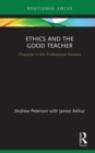 Image for Ethics and the good teacher: character in the professional domain