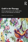 Image for Craft in Art Therapy: Diverse Approaches to the Transformative Power of Craft Materials and Methods