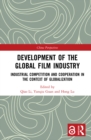 Image for Development of the global film industry: industrial competition and cooperation in the context of globalization