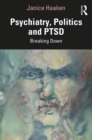 Image for Psychiatry, politics and PTSD: breaking down