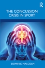 Image for The Concussion Crisis in Sport
