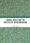Image for Liberal ideals and the politics of decolonisation