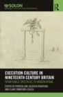 Image for Execution Culture in Nineteenth Century Britain: From Public Spectacle to Hidden Ritual