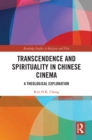 Image for Transcendence and Spirituality in Chinese Cinema: A Theological Exploration