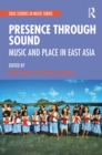 Image for Presence Through Sound: Music and Place in East Asia: Music and Place in East Asia