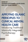 Image for Applying Islamic Principles to Clinical Mental Health Care: Introducing Traditional Islamically Integrated Psychotherapy