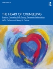 Image for The Heart of Counseling: Practical Counseling Skills Through Therapeutic Relationships, 3rd Ed