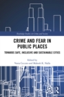 Image for Crime and Fear in Public Places: Towards Safe, Inclusive and Sustainable Cities