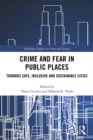 Image for Crime and fear in public places: towards safe, inclusive and sustainable cities