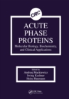 Image for Acute Phase Proteins Molecular Biology, Biochemistry, and Clinical Applications