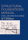 Image for Structural Foundations Manual for Low-Rise Buildings