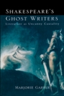 Image for Shakespeare&#39;s Ghost Writers: Literature as Uncanny Causality
