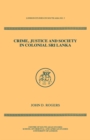Image for Crime Justice Society in Colonial Sri Lanka
