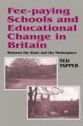 Image for Fee-Paying Schools and Educational Change in Britain: Between the State and the Marketplace