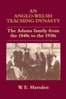 Image for An Anglo-Welsh Teaching Dynasty: The Adams Family from the 1840S to the 1930S
