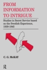 Image for From Information to Intrigue: Studies in Secret Service Based on the Swedish Experience, 1939-1945