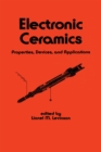 Image for Electronic Ceramics: Properties : Devices, and Applications