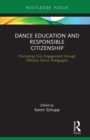 Image for Dance education and responsible citizenship: promoting civic engagement through effective dance pedagogies
