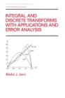 Image for Integral and discrete transforms with applications and error analysis