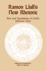 Image for Ramon Llull&#39;s New Rhetoric: Text and Translation of Llull&#39;s Rethorica Nova