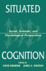 Image for Situated cognition: social, semiotic, and psychological perspectives