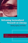 Image for Reframing Sociocultural Research on Literacy: Identity, Agency, and Power