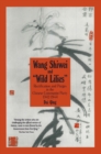 Image for Wang Shiwei and Wild Lilies: Rectification and Purges in the Chinese Communist Party 1942-1944: Rectification and Purges in the Chinese Communist Party 1942-1944