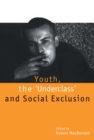 Image for Youth, The `Underclass&#39; and Social Exclusion