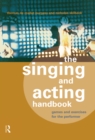 Image for The Singing and Acting Handbook: Games and Exercises for the Performer