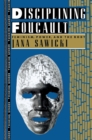 Image for Disciplining Foucault: Feminism, Power, and the Body