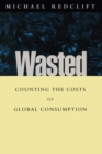 Image for Wasted: Counting the Costs of Global Consumption