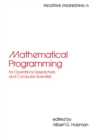 Image for Mathematical Programming for Operations Researchers and Computer Scientists