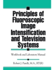 Image for Principles of Fluoroscopic Image Intensification and Television Systems: Workbook and Laboratory Manual