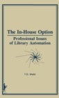 Image for The In-House Option: Professional Issues of Library Automation
