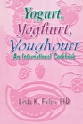 Image for Yogurt, Yoghurt, Youghourt: An International Cookbook