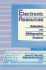 Image for Electronic Resources: Selection and Bibliographic Control