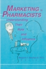 Image for Marketing to Pharmacists: Understanding Their Role and Influence