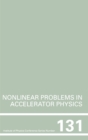 Image for Nonlinear Problems in Accelerator Physics, Proceedings of the INT Workshop on Nonlinear Problems in Accelerator Physics Held in Berlin, Germany, 30 March - 2 April, 1992