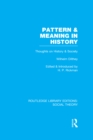 Image for Pattern and Meaning in History (RLE Social Theory): Wilhelm Dilthey&#39;s Thoughts on History and Society