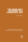 Image for The Arab Gulf Economy in a Turbulent Age (RLE Economy of Middle East)