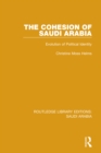 Image for The Cohesion of Saudi Arabia (RLE Saudi Arabia): Evolution of Political Identity