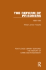Image for The Reform of Prisoners, 1830-1900 : 4